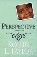 Perspective di Kollin L. Taylor edito da Mortified Books