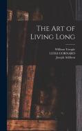 The art of Living Long di Joseph Addison, William Temple, Luigi Cornaro edito da LEGARE STREET PR