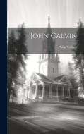 John Calvin di Philip Vollmer edito da LEGARE STREET PR