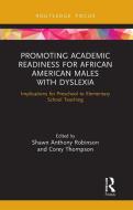 Promoting Academic Readiness For African American Males With Dyslexia edito da Taylor & Francis Ltd