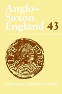 Anglo-Saxon England: Volume 43 edito da Cambridge University Press
