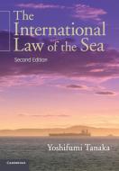 The International Law of the Sea di Yoshifumi Tanaka edito da Cambridge University Press