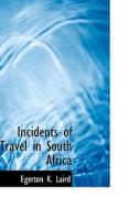 Incidents Of Travel In South Africa di Egerton K Laird edito da Bibliolife
