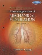 Clinical Application of Mechanical Ventilation di David W. Chang edito da CENGAGE LEARNING