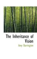 The Inheritance Of Vision di Barrington edito da Bibliolife