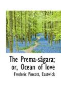 The Prema-s Gara; Or, Ocean Of Love di Frederic Pincott, Eastwick edito da Bibliolife