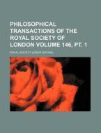 Philosophical Transactions of the Royal Society of London Volume 146, PT. 1 di Royal Society edito da Rarebooksclub.com