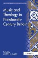 Music and Theology in Nineteenth-Century Britain edito da Taylor & Francis Ltd