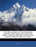 The Penal Code Of The Hawaiian Islands, di Hawaii edito da Nabu Press
