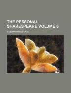 The Personal Shakespeare Volume 6 di William Shakespeare edito da Rarebooksclub.com