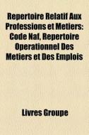 R Pertoire Relatif Aux Professions Et M di Livres Groupe edito da Books LLC, Wiki Series