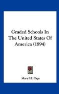 Graded Schools in the United States of America (1894) di Mary H. Page edito da Kessinger Publishing