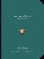 Don Juan of Persia: A Shi'ah Catholic edito da Kessinger Publishing
