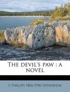 The Devil's Paw : A Novel di E. Phillips 1866 Oppenheim edito da Lightning Source Uk Ltd