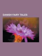 Danish Fairy Tales di Source Wikipedia edito da University-press.org