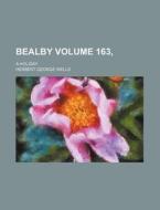 Bealby Volume 163,; A Holiday di H. G. Wells, Herbert George Wells edito da Rarebooksclub.com