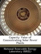 Capacity Value Of Concentrating Solar Power Plants edito da Bibliogov