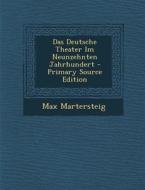 Das Deutsche Theater Im Neunzehnten Jahrhundert - Primary Source Edition di Max Martersteig edito da Nabu Press