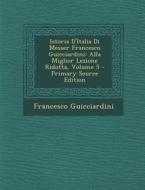Istoria D'Italia Di Messer Francesco Guicciardini: Alla Miglior Lezione Ridotta, Volume 5 di Francesco Guicciardini edito da Nabu Press