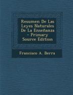 Resumen de Las Leyes Naturales de La Ensenanza di Francisco a. Berra edito da Nabu Press