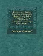 Diodor's Von Sicilien Historische Bibliothek Ubersetzt Von Julius Friedrich Wurm, Sechszehntes Bandchen. di Diodorus (Siculus ). edito da Nabu Press