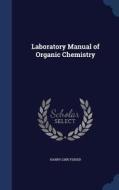 Laboratory Manual Of Organic Chemistry di Harry Linn Fisher edito da Sagwan Press