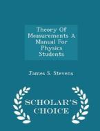 Theory Of Measurements A Manual For Physics Students - Scholar's Choice Edition di James S Stevens edito da Scholar's Choice