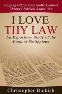I Love Thy Law di Christopher Bickish edito da Lulu.com