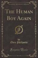 The Human Boy Again (classic Reprint) di Eden Phillpotts edito da Forgotten Books