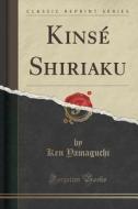 Kinse Shiriaku (classic Reprint) di Ken Yamaguchi edito da Forgotten Books