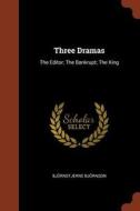 Three Dramas: The Editor; The Bankrupt; The King di Bjornstjerne Bjornson edito da PINNACLE