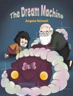 The Dream Machine di Angela Holwell edito da Austin Macauley Publishers