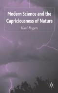 Modern Science and the Capriciousness of Nature di K. Rogers edito da Palgrave Macmillan