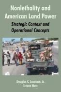 Nonlethality And American Land Power di Douglas C Lovelace, Steven Metz, Jr Douglas C Lovelace edito da University Press Of The Pacific