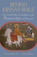 Behind Kṛṣṇa's Smile di Antonio Rigopoulos, Gianni Pellegrini edito da State University of New York Press
