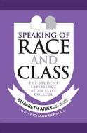 Speaking of Race and Class di Elizabeth Aries, Richard Berman edito da Temple University Press,U.S.
