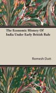 The Economic History Of India Under Early British Rule di Romesh Dutt edito da Obscure Press