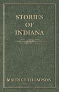 Stories of Indiana di Maurice Thompson edito da Shelley Press