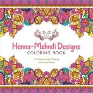 Henna-mehndi Designs Coloring Book di Lark Crafts edito da Lark Books,u.s.
