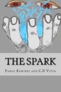The Spark di Pablo Ramirez edito da Createspace