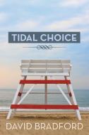 Tidal Choice di David Bradford edito da AUTHORHOUSE