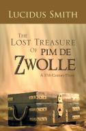 The Lost Treasure of Pim de Zwolle di Lucidus Smith edito da AuthorHouse UK