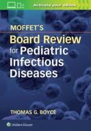 Moffet's Board Review for Pediatric Infectious Disease di Thomas G. Boyce edito da LWW