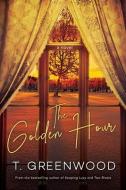 The Golden Hour di T. Greenwood edito da KENSINGTON PUB CORP