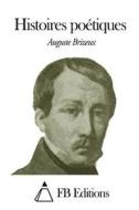 Histoires Poetiques di Auguste Brizeux edito da Createspace