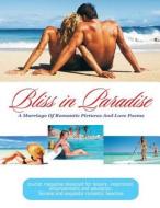 Bliss in Paradise: Tourism Magazine Pictures and Poems di Dr Destiny S. Madu edito da Createspace
