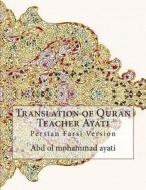 Translation of Quran Teacher Ayati: Persian Farsi Version di Abd Ol Mohammad Ayati edito da Createspace