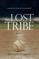 The Lost Tribe di Matthew Caldwell edito da Createspace