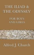 The Iliad & the Odyssey for Boys and Girls di Alfred J. Church edito da SMK Books