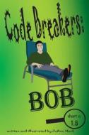 Code Breakers: Bob: A Decodable Phonics Reader di Joann Mack edito da Createspace
